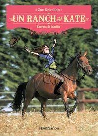 Zoe Kelvedon - Un ranch pour Kate Tome 3 : Secrets de famille.