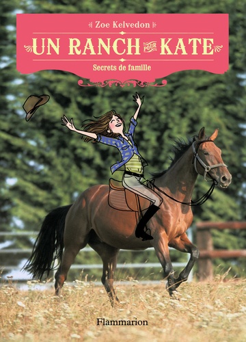 Zoe Kelvedon - Un ranch pour Kate Tome 3 : Secrets de famille.
