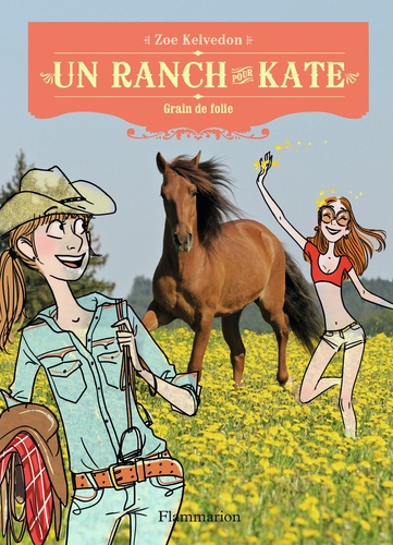 Zoe Kelvedon - Un ranch pour Kate Tome 6 : Grain de folie.