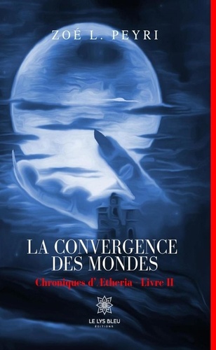 Zoé L. Peyri - La convergence des mondes.