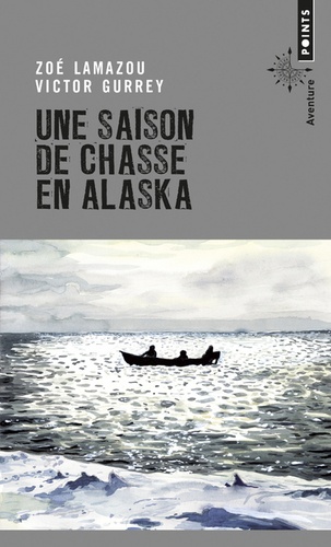 Zoé Lamazou et Victor Gurrey - Une saison de chasse en Alaska.