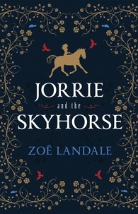  Zoë Landale - Jorrie and the Skyhorse - Five Gates, #1.
