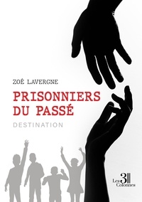Zoé Lavergne - Prisonniers du passé - Destination.
