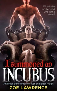 I Summoned an Incubus: An Erotic Dark Fantasy of Lust and Black Magic