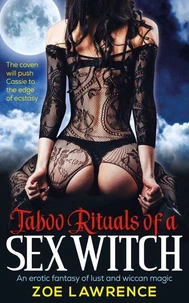 Taboo Rituals of a Sex Witch: An Erotic Fantasy of Lust and Wiccan Magic