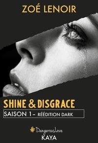 Zoe Lenoir - Dangerous Love  : Shine & Disgrace Saison 1.