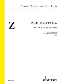 Zoë Martlew - Choral Music of Our Time  : In the Meanwhile - for six female voices. 6 female voices. Partition de chœur..