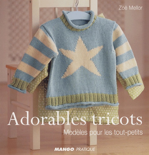 Zoë Mellor - Adorables tricots - Modèles pour les tout-petits.