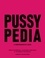 Pussypedia. A Comprehensive Guide