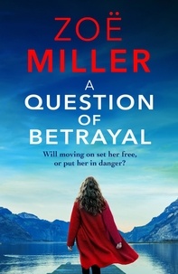 Zoe Miller - A Question of Betrayal - A gripping and emotional page-turner.