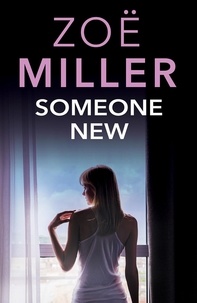 Zoe Miller - Someone New - A gripping and emotional page-turner.