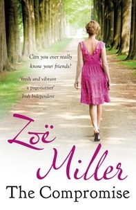 Zoe Miller - The Compromise - A compelling page-turner about friendship and buried secrets.