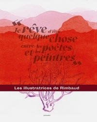 Zoé Monti et Camille Barjou - "Je rêve d'être quelque chose entre les poètes et les peintres" - Les illustratrices de Rimbaud.
