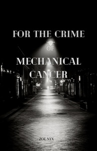  Zoe Nyx - For the Crime of Mechanical Cancer.