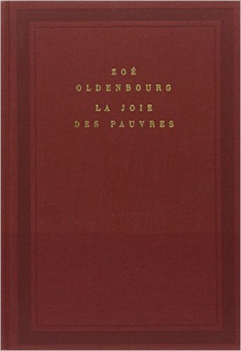 Zoé Oldenbourg - La Joie des pauvres.