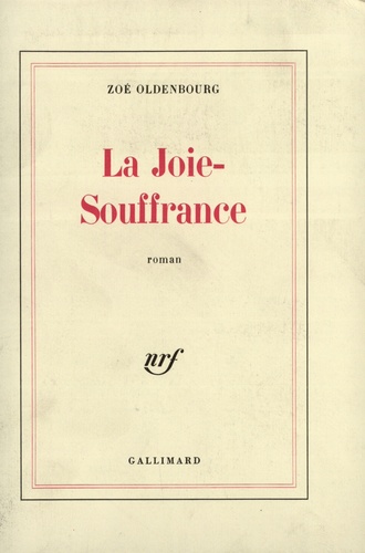 Zoé Oldenbourg - La joie-souffrance.