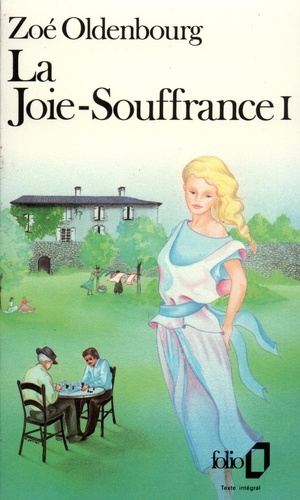 Zoé Oldenbourg - La Joie-Souffrance. Tome 1.