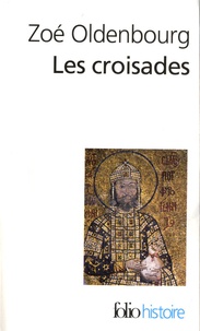 Zoé Oldenbourg - Les croisades.