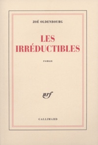 Zoé Oldenbourg - Les irréductibles.