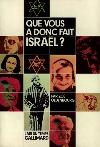 Zoé Oldenbourg - Que vous a donc fait Israël?.
