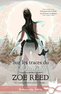 Zoe Reed - Au sang de nos liens - Tome 2, Sur les traces du dragon.