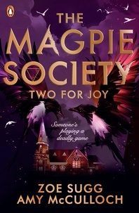 Zoe Sugg et Amy McCulloch - The Magpie Society: Two for Joy.