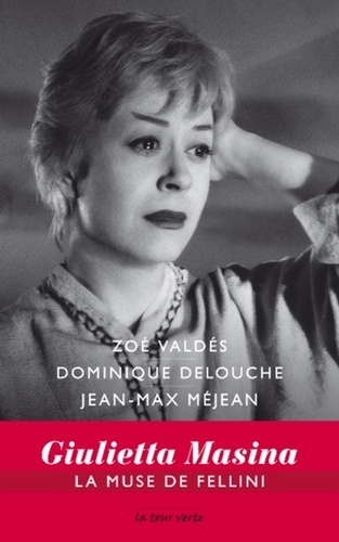 Zoé Valdés et Dominique Delouche - Giulietta Masina la muse de Fellini.