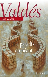 Zoé Valdés - Le paradis du néant.