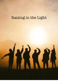 Raising in the Light