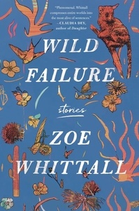 Zoe Whittall - Wild Failure - Short Stories.