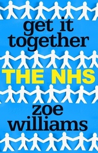 Zoe Williams - Get It Together: The NHS.