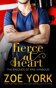  Zoe York - Fierce at Heart - The Kincaids of Pine Harbour, #2.