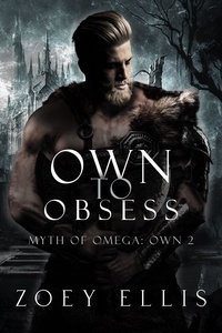  Zoey Ellis - Own To Obsess - Myth of Omega: Own, #2.