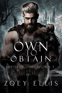  Zoey Ellis - Own To Obtain - Myth of Omega: Own, #3.