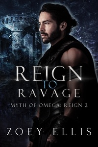  Zoey Ellis - Reign To Ravage - Myth of Omega: Reign, #2.