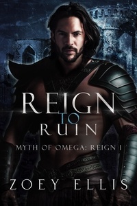  Zoey Ellis - Reign To Ruin - Myth of Omega: Reign, #1.