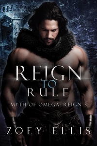 Zoey Ellis - Reign To Rule - Myth of Omega: Reign, #3.
