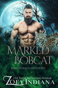  Zoey Indiana - Marked by the Bobcat: A Forbidden Fates Mates PNR - Black Ops Bodyguard Shifters, #6.