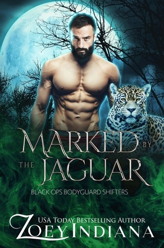  Zoey Indiana - Marked by the Jaguar: A Rejected Mates Protector Romance - Black Ops Bodyguard Shifters, #5.