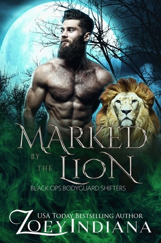  Zoey Indiana - Marked by the Lion - Black Ops Bodyguard Shifters, #2.