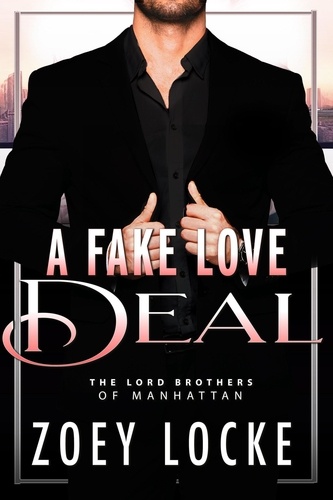  Zoey Locke et  Z.L. Arkadie - A Fake Love Deal - The Lord Brothers of Manhattan, #2.