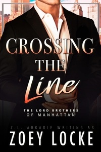  Zoey Locke et  Z.L. Arkadie - Crossing the Line - The Lord Brothers of Manhattan, #1.
