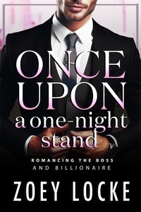  Zoey Locke - Once Upon A One-Night Stand - Romancing The Boss and Billionaire, #1.
