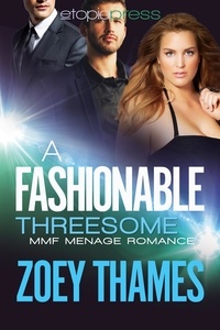  Zoey Thames - A Fashionable Threesome: A MMF Menage Romance - Big Girls and Billionaires, #2.