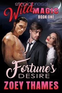  Zoey Thames - Fortune's Desire: MMF Menage Romance - Wild Magic, #1.