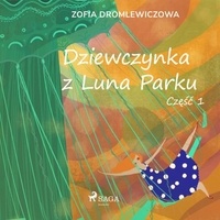 Zofia Dromlewiczowa et Joanna Domańska - Dziewczynka z Luna Parku: część 1.