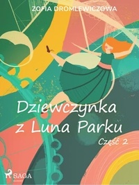 Zofia Dromlewiczowa - Dziewczynka z Luna Parku: część 2.
