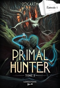  Zogarth et Astrid Vallet - Primal Hunter  : Primal Hunter - Tome 2 Episode 1.