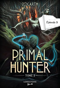 Primal Hunter - Tome 2 Episode 5