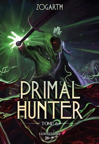 Primal Hunter - Tome 6